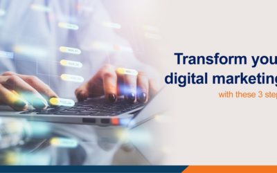 3 Steps to Achieve Digital Marketing Transformation